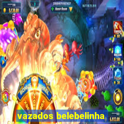 vazados belebelinha